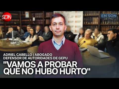 "ESTO TIENE QUE ENCONTRAR UNA SOLUCIÓN" | ADRIEL CABELLO, ABOGADO DEFENSOR de AUTORIDADES de GEPU