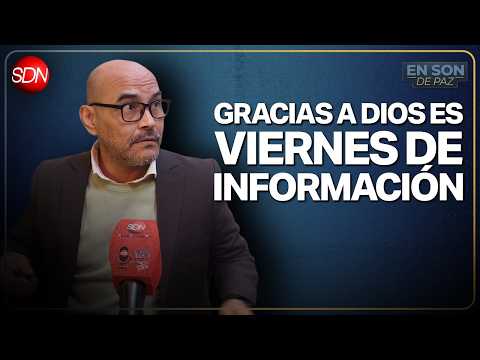 GRACIAS A DIOS ES VIERNES DE INFORMACIÓN | #EnSonDePaz✌ | En Vivo🔴