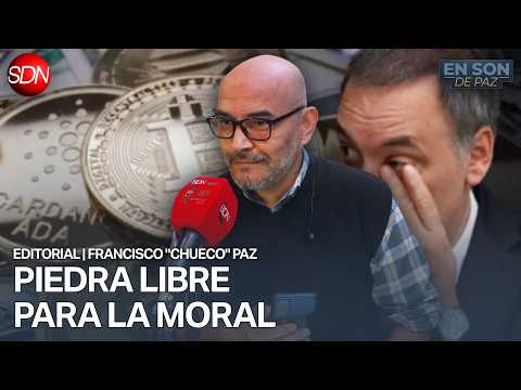 "HOY LA MORAL PARECE UN VALOR AGREGADO" | EDITORIAL de FRANCISCO "CHUECO" PAZ para #ENSONDEPAZ