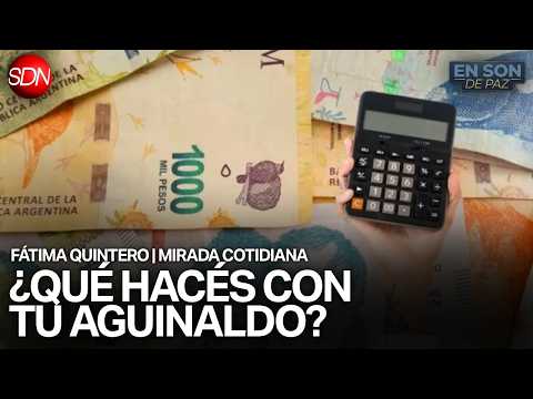 MIRADA COTIDIANA: ¿QUÉ HACÉS CON TU AGUINALDO? | FÁTIMA QUINTERO en #ENSONDEPAZ