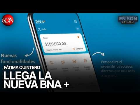 SE ACTUALIZÓ LA APLICACIÓN DE BNA + | FÁTIMA QUINTERO te TRAE TODAS las NOVEDADES en #ENSONDEPAZ