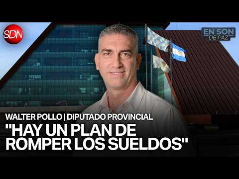 "VEMOS UN ATAQUE PERMANENTE" | WALTER POLLO, DIPUTADO PROVINCIAL en #ENSONDEPAZ