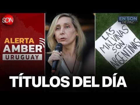 ALERTA AMBER EN URUGUAY, ESTRATEGIAS NUEVAS SOBRE MALVINAS, Y MÁS | #ENSONDEPAZ