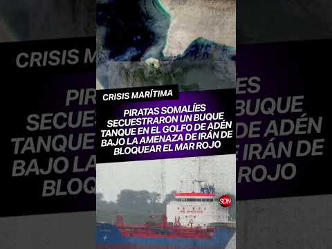 ¡Caos marítimo! Piratas toman un buque tanque e Irán amenaza con cerrar el Mar Rojo