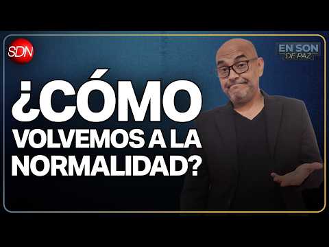 ¿CÓMO VOLVEMOS A LA NORMALIDAD? | #EnSonDePaz✌ | En Vivo🔴