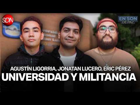 ESTUDIANTES MILITANTES | Agustín Ligorria, Jonatan Lucero y Eric Pérez en #ESDP