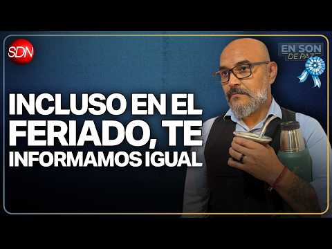INCLUSO EN EL FERIADO, TE INFORMAMOS IGUAL | #EnSonDePaz✌| En Vivo🔴