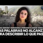"LA GUAIRA ES UNA DE LAS ZONAS MÁS AFECTADAS" MARINA SIMONET HERNÁNDEZ , PERIODISTA DESDE VENEZUELA