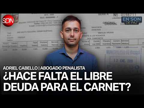 "LA MUNICIPALIDAD NO PUEDE EXIGIR EL LIBRE DEUDA" | ADRIEL CABELLO, ABOGADO PENALISTA en #ESDP