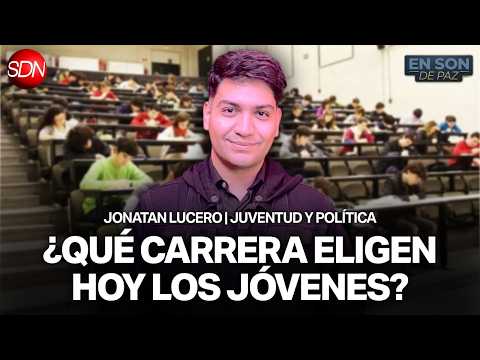 LAS NUEVAS CARRERAS ELEGIDAS POR LOS JÓVENES | JONATAN LUCERO en #ENSONDEPAZ