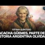 MACACHA GÜEMES: LA HISTORIA OLVIDADA | INFORME HISTÓRICO de FÁTIMA QUINTERO en #ENSONDEPAZ