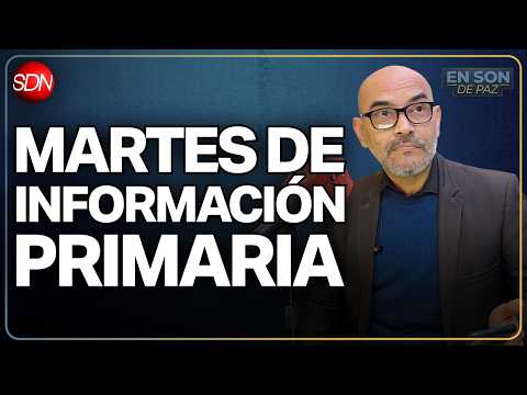 MARTES DE INFORMACIÓN PRIMARIA | #EnSonDePaz✌ | En Vivo🔴