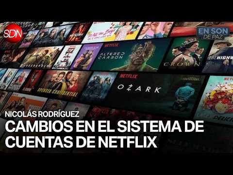 NETFLIX Y UN NUEVO CAMBIO EN EL SISTEMA PARA COMPARTIR CUENTAS | NICOLÁS RODRIGUEZ en #ENSONDEPAZ