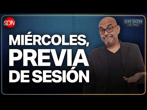 MIÉRCOLES, PREVIA DE SESIÓN | #EnSonDePaz✌ | En Vivo🔴